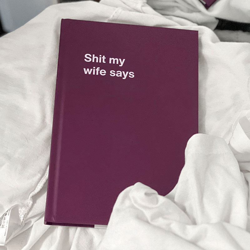 Shit my wife says