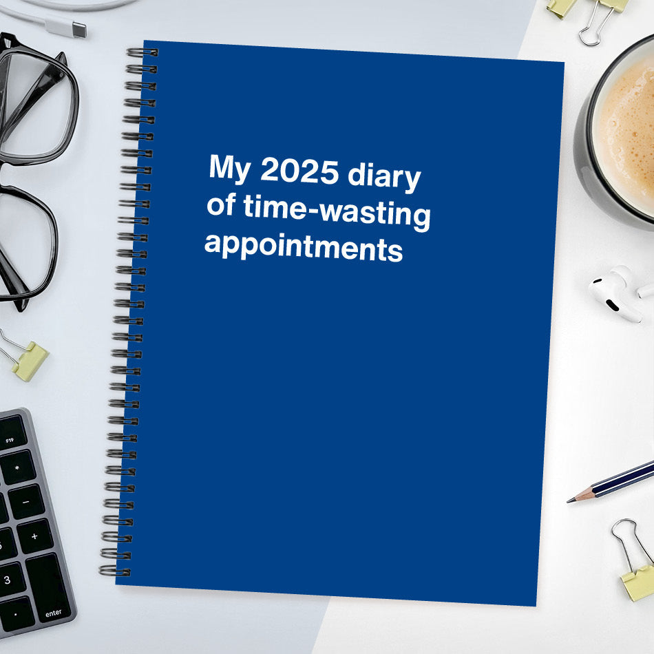 My 2025 diary of time-wasting appointments