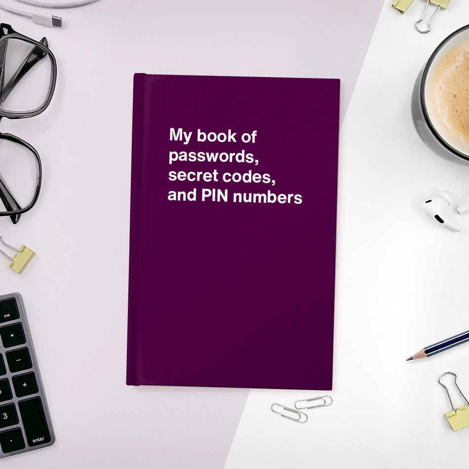 
                  
                    A funny notebook from WTF Notebooks® entitled "My book of passwords, secret codes and PIN numbers"
                  
                