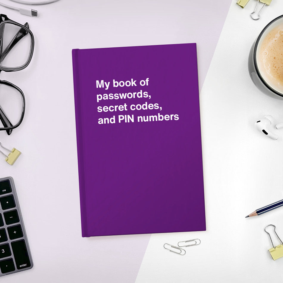 
                  
                    A funny notebook from WTF Notebooks® entitled "My book of passwords, secret codes and PIN numbers"
                  
                