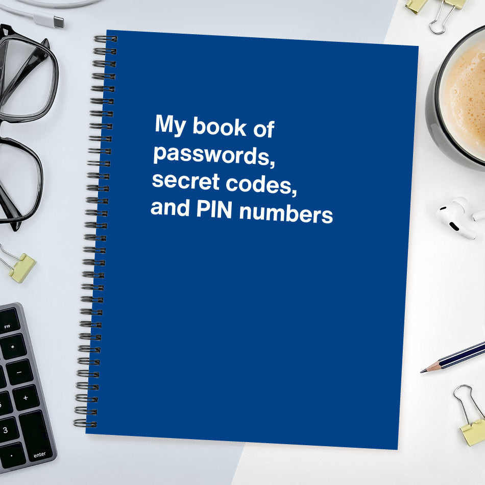 
                  
                    A funny notebook from WTF Notebooks® entitled "My book of passwords, secret codes and PIN numbers"
                  
                