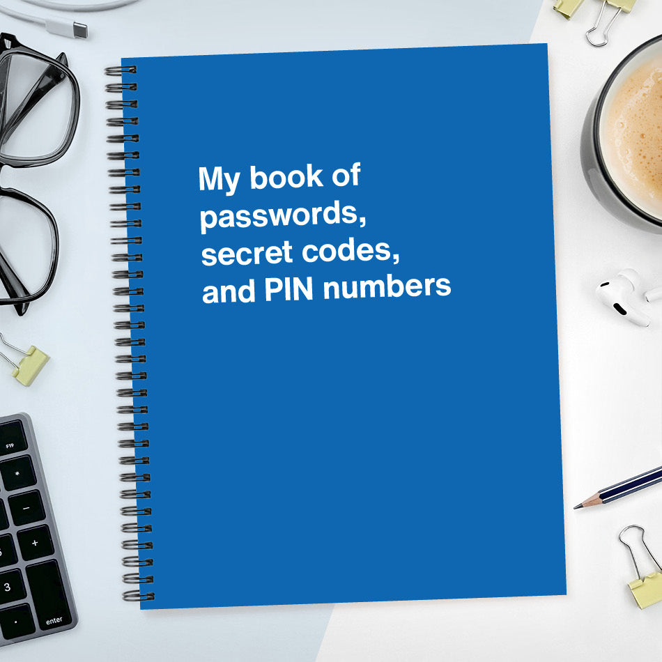 
                  
                    A funny notebook from WTF Notebooks® entitled "My book of passwords, secret codes and PIN numbers"
                  
                