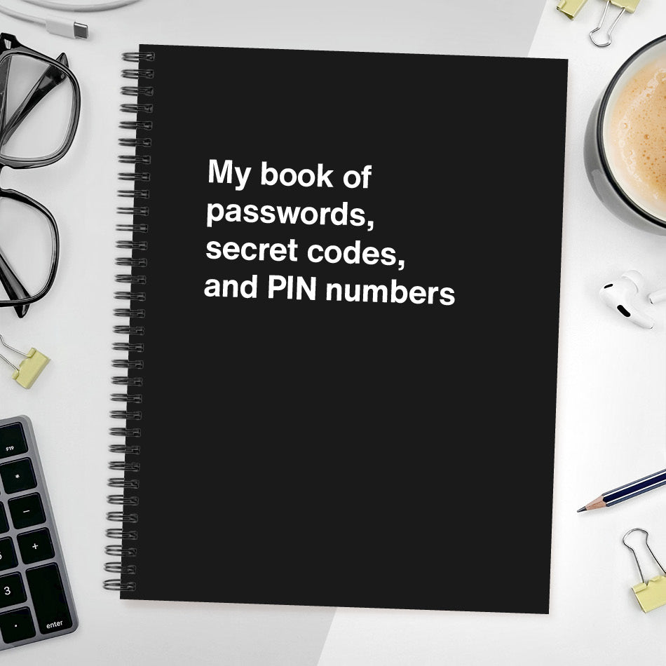 
                  
                    A funny notebook from WTF Notebooks® entitled "My book of passwords, secret codes and PIN numbers"
                  
                