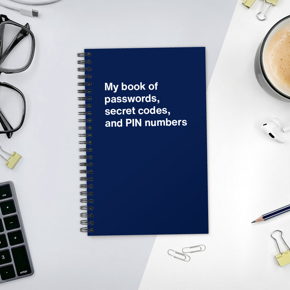 A funny notebook from WTF Notebooks® entitled "My book of passwords, secret codes and PIN numbers"