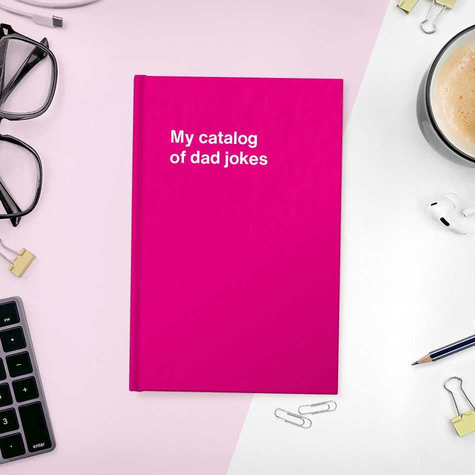 
                  
                    A funny notebook from WTF Notebooks® entitled "My catalog of dad jokes"
                  
                