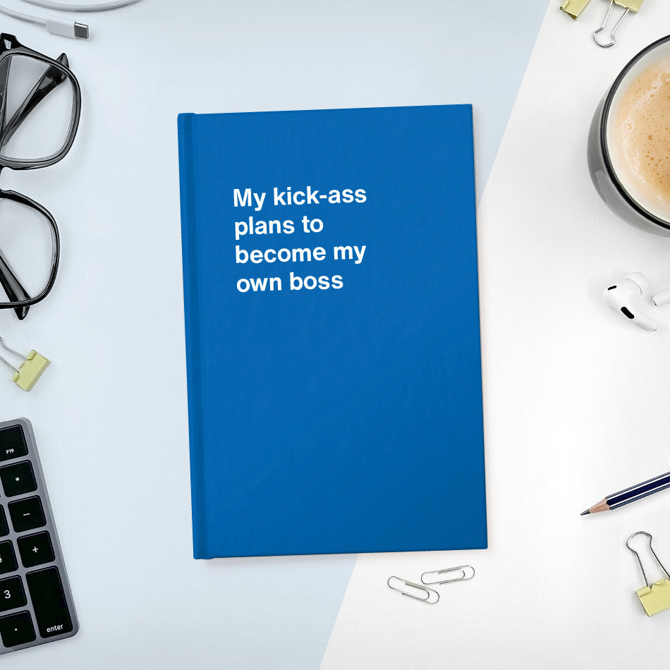 
                  
                    My kick-ass plans to become my own boss | WTF Notebooks
                  
                