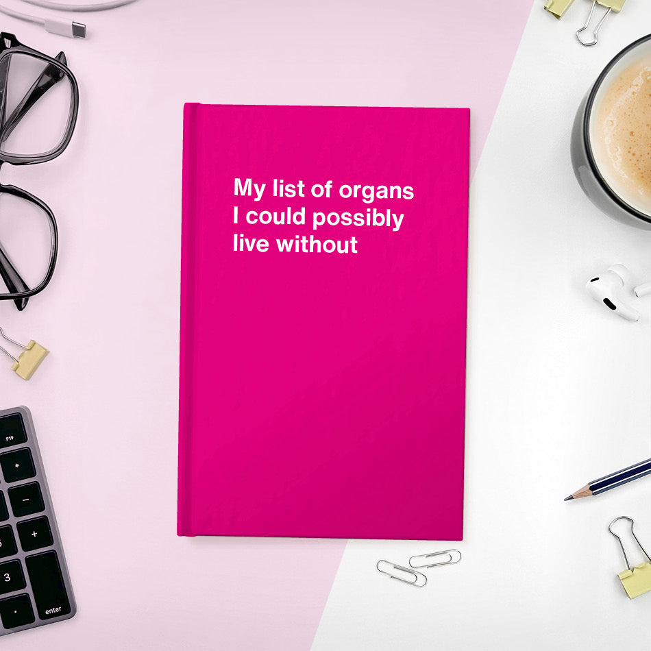 
                  
                    My list of organs I could possibly live without - Compact hardcover - Pink
                  
                