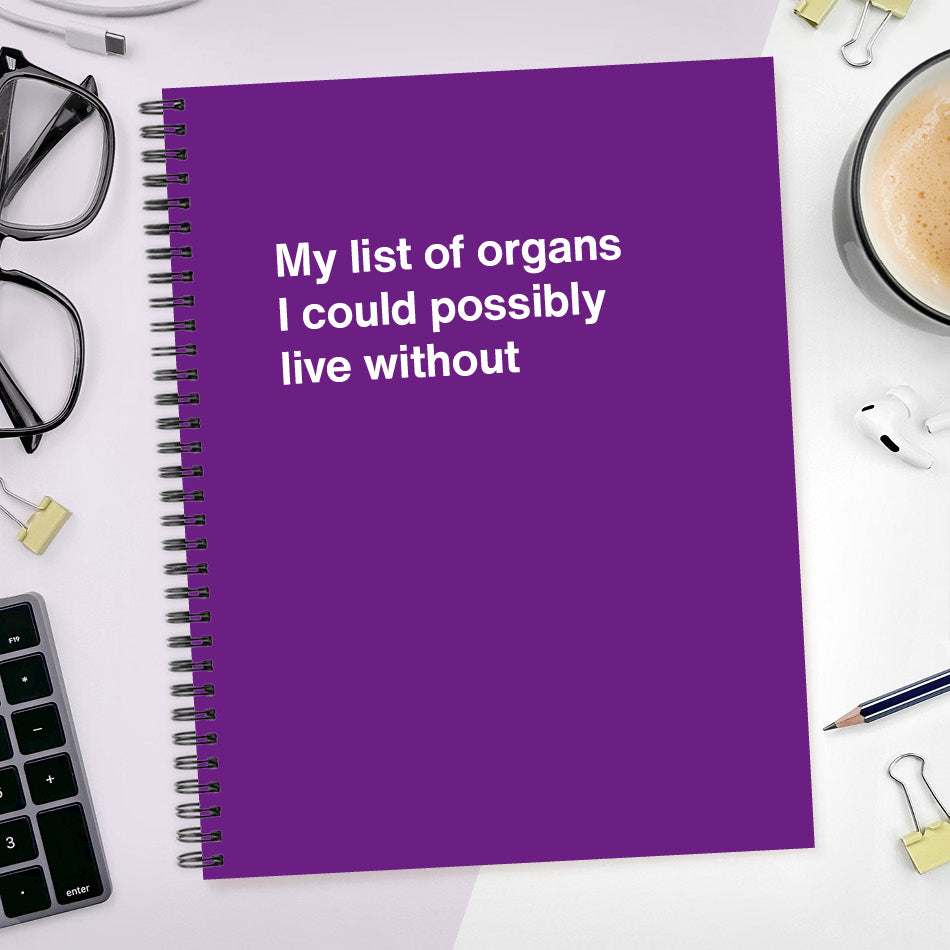 
                  
                    My list of organs I could possibly live without - Large softcover - Violet
                  
                
