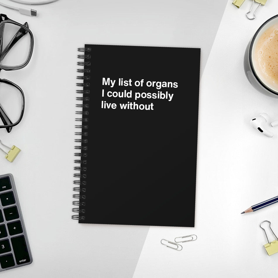 My list of organs I could possibly live without - Compact softcover - Black
