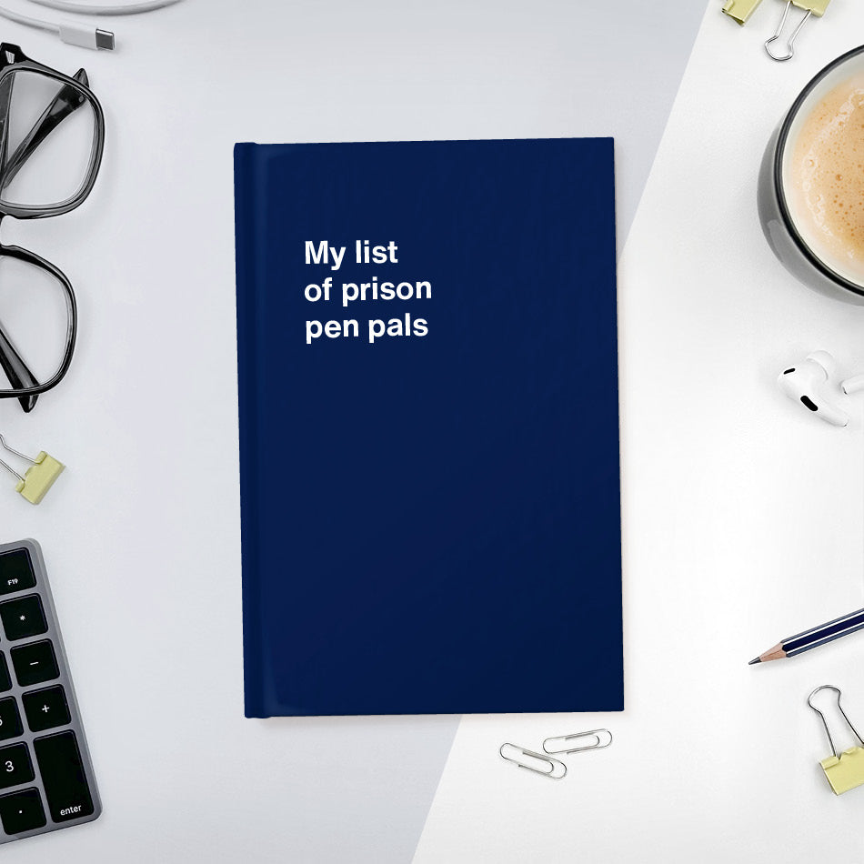 
                  
                    My list of prison pen pals | WTF Notebooks
                  
                