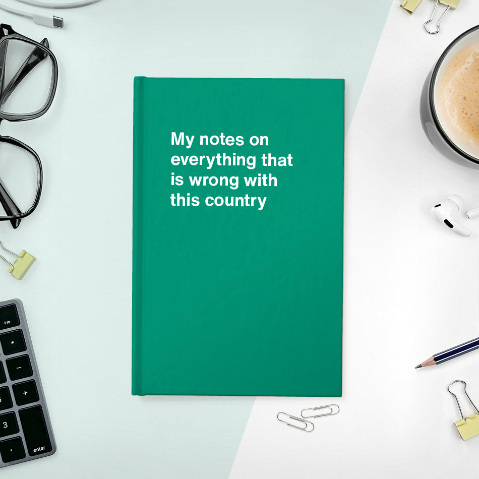My notes on everything that is wrong with this country - Compact hardcover - Green