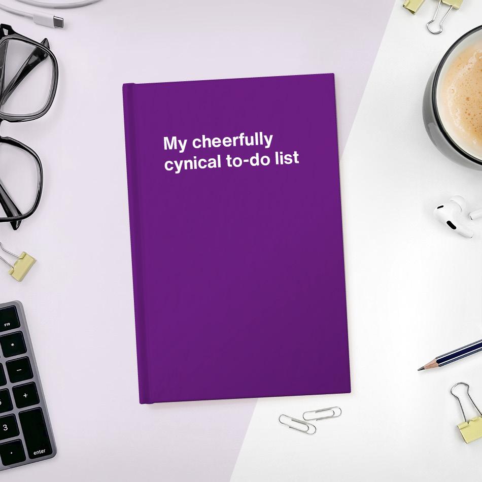 My cheerfully cynical to-do list