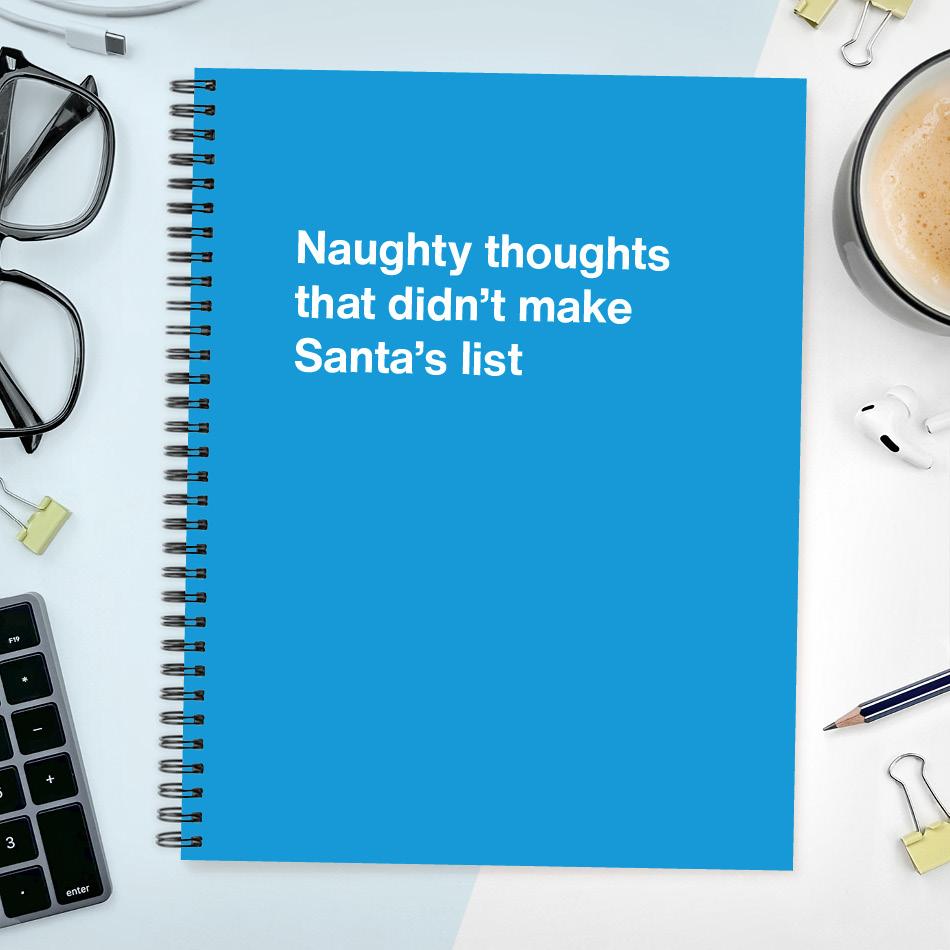 Naughty thoughts that didn't make Santa's list
