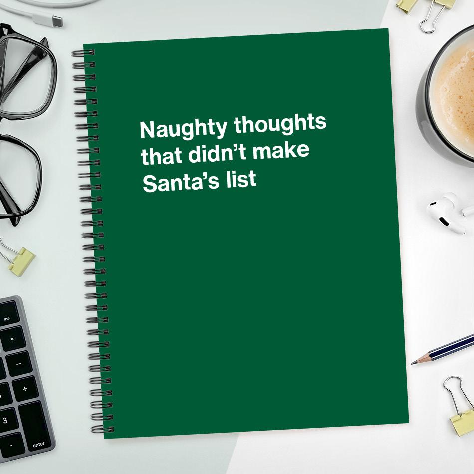 Naughty thoughts that didn't make Santa's list