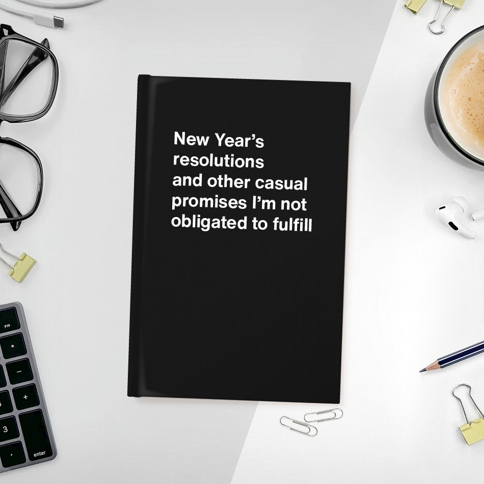 
                  
                    New Year’s resolutions and other casual promises I’m not obligated to fulfill | WTF Notebooks
                  
                
