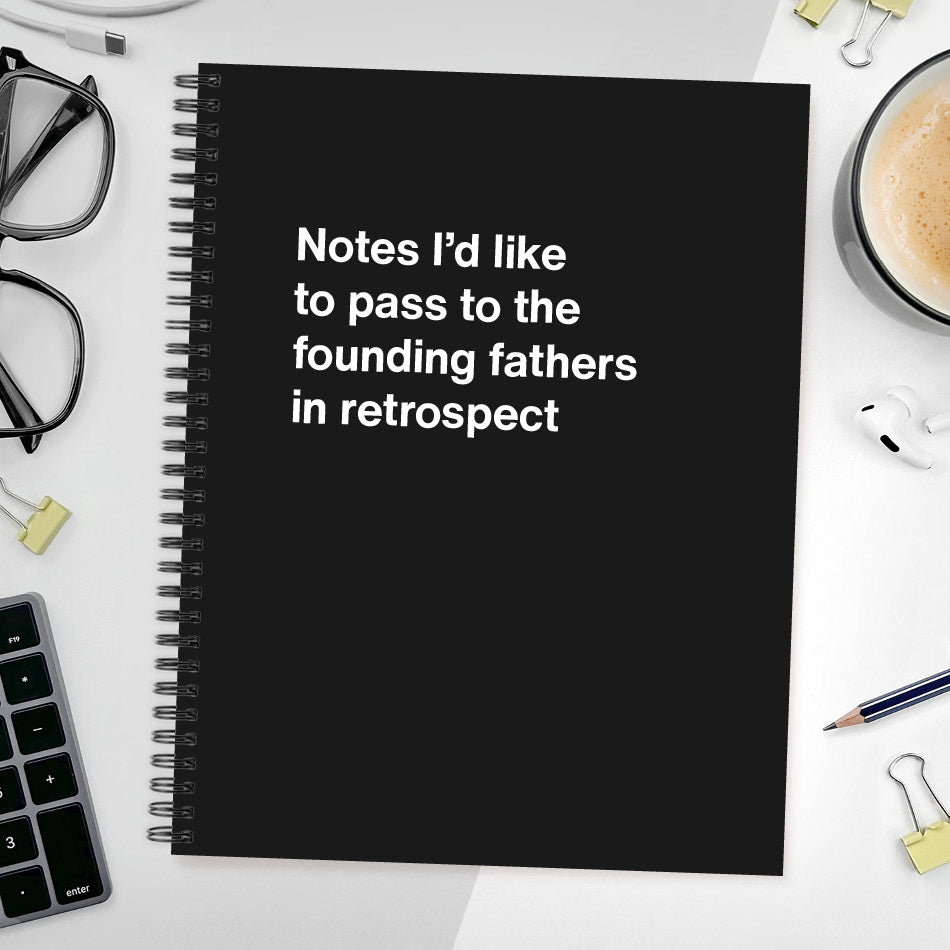 Notes I'd like to pass to the founding fathers in retrospect - Large softcover - Black