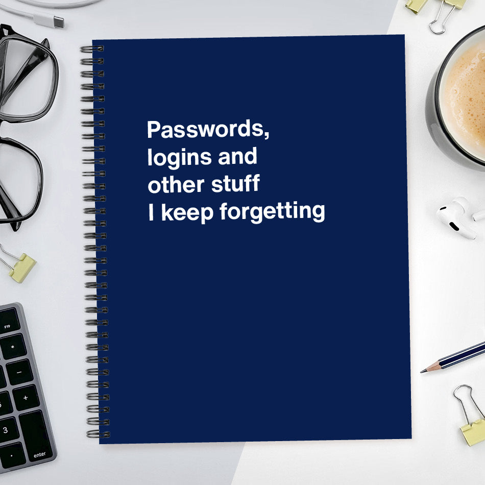 Passwords, logins and other stuff I keep forgetting | WTF Notebooks