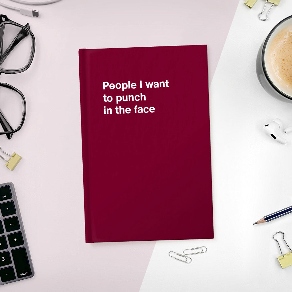 
                  
                    A funny notebook from WTF Notebooks® entitled "People I want to punch in the face"
                  
                