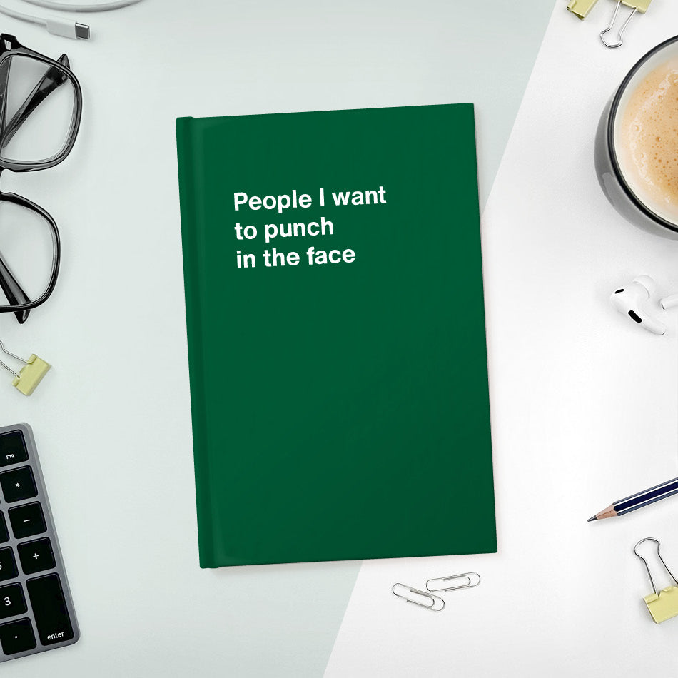 
                  
                    A funny notebook from WTF Notebooks® entitled "People I want to punch in the face"
                  
                