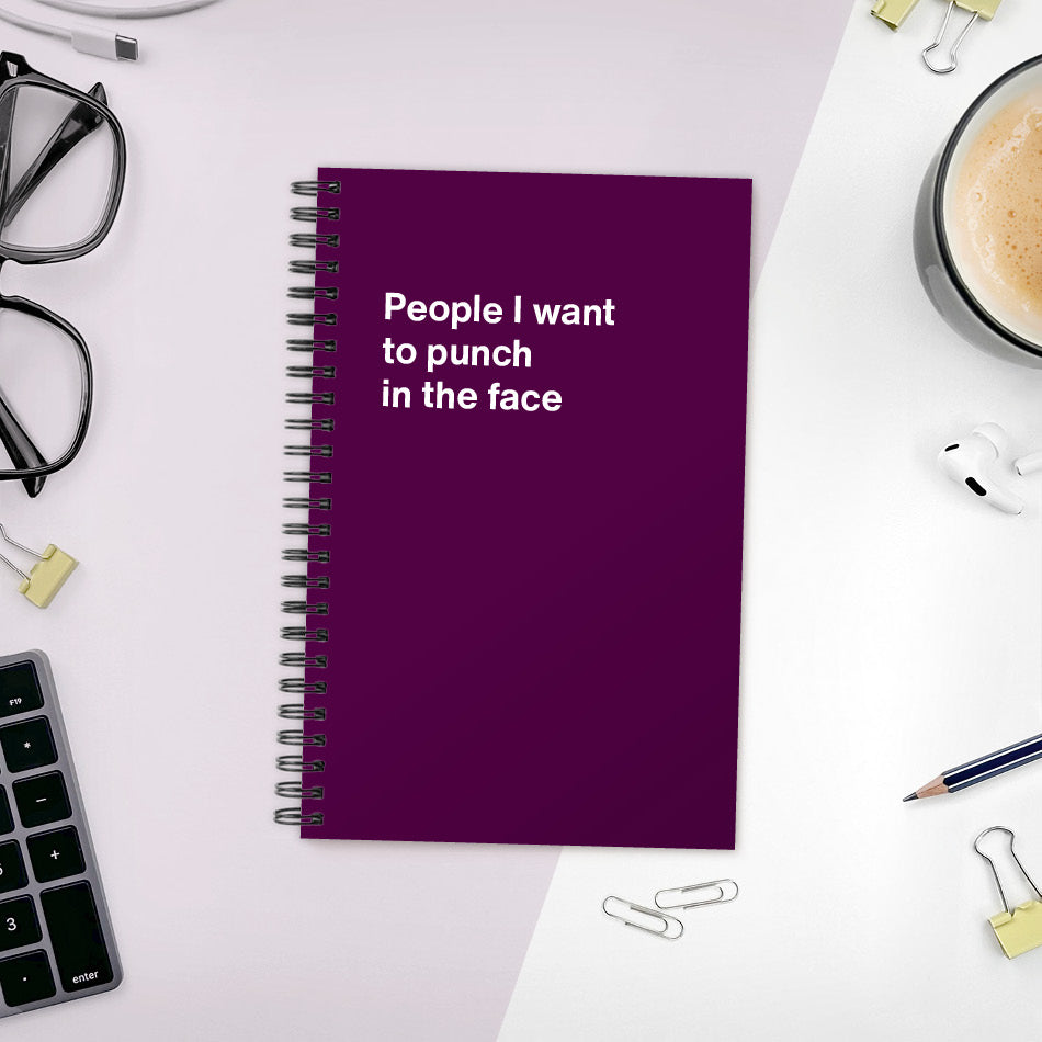 
                  
                    A funny notebook from WTF Notebooks® entitled "People I want to punch in the face"
                  
                