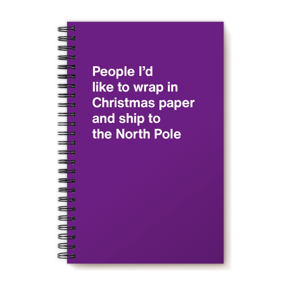 A funny notebook from WTF Notebooks® entitled "People I’d like to wrap in Christmas paper and ship to the North Pole"