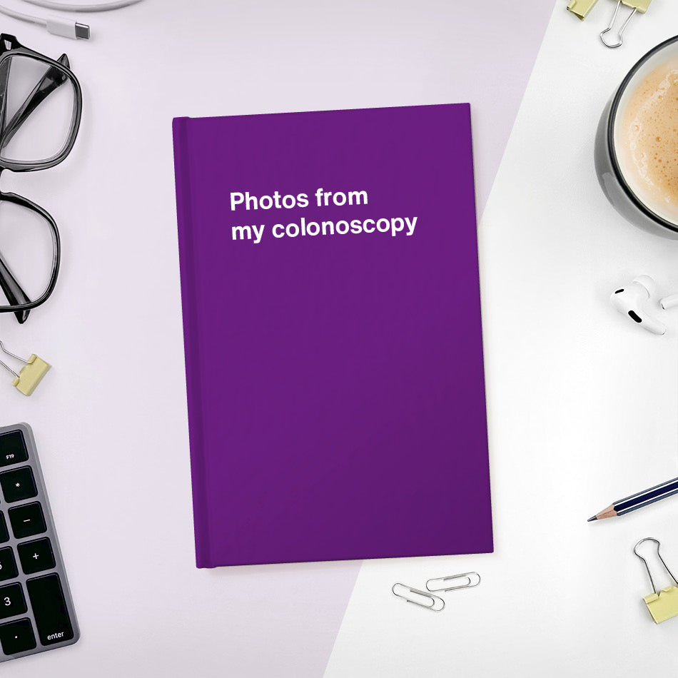 
                  
                    A funny notebook from WTF Notebooks® entitled "Photos from my colonoscopy"
                  
                