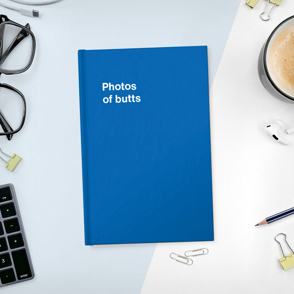 
                  
                    A funny notebook from WTF Notebooks® entitled "Photos of butts"
                  
                