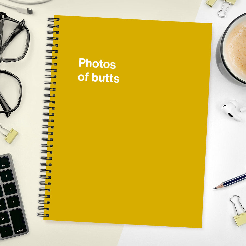 
                  
                    A funny notebook from WTF Notebooks® entitled "Photos of butts"
                  
                