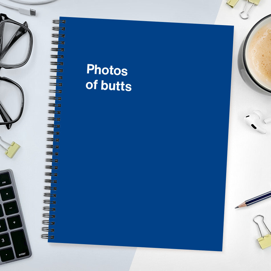 
                  
                    A funny notebook from WTF Notebooks® entitled "Photos of butts"
                  
                