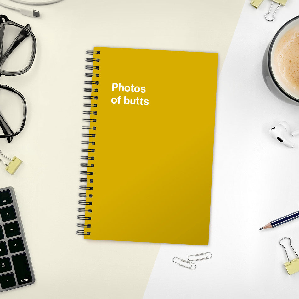 
                  
                    A funny notebook from WTF Notebooks® entitled "Photos of butts"
                  
                