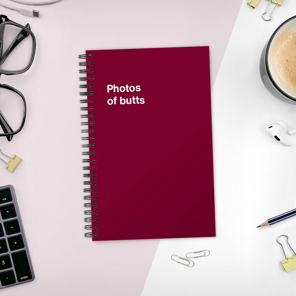 
                  
                    A funny notebook from WTF Notebooks® entitled "Photos of butts"
                  
                