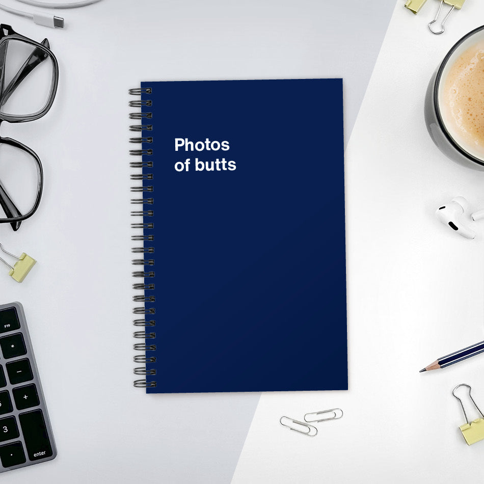 
                  
                    A funny notebook from WTF Notebooks® entitled "Photos of butts"
                  
                