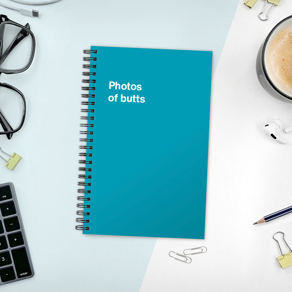 
                  
                    A funny notebook from WTF Notebooks® entitled "Photos of butts"
                  
                