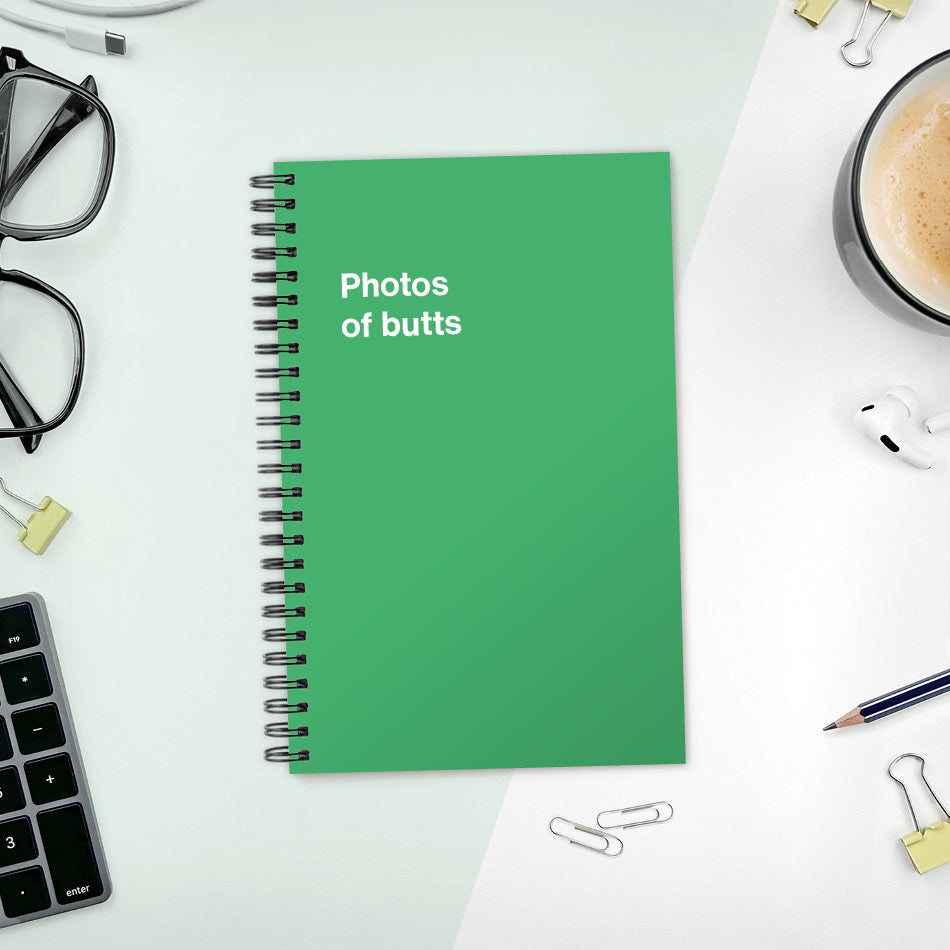 
                  
                    A funny notebook from WTF Notebooks® entitled "Photos of butts"
                  
                