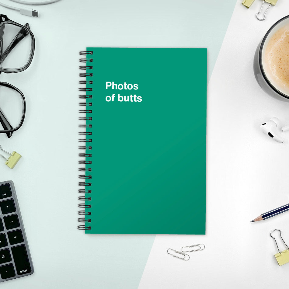 
                  
                    A funny notebook from WTF Notebooks® entitled "Photos of butts"
                  
                