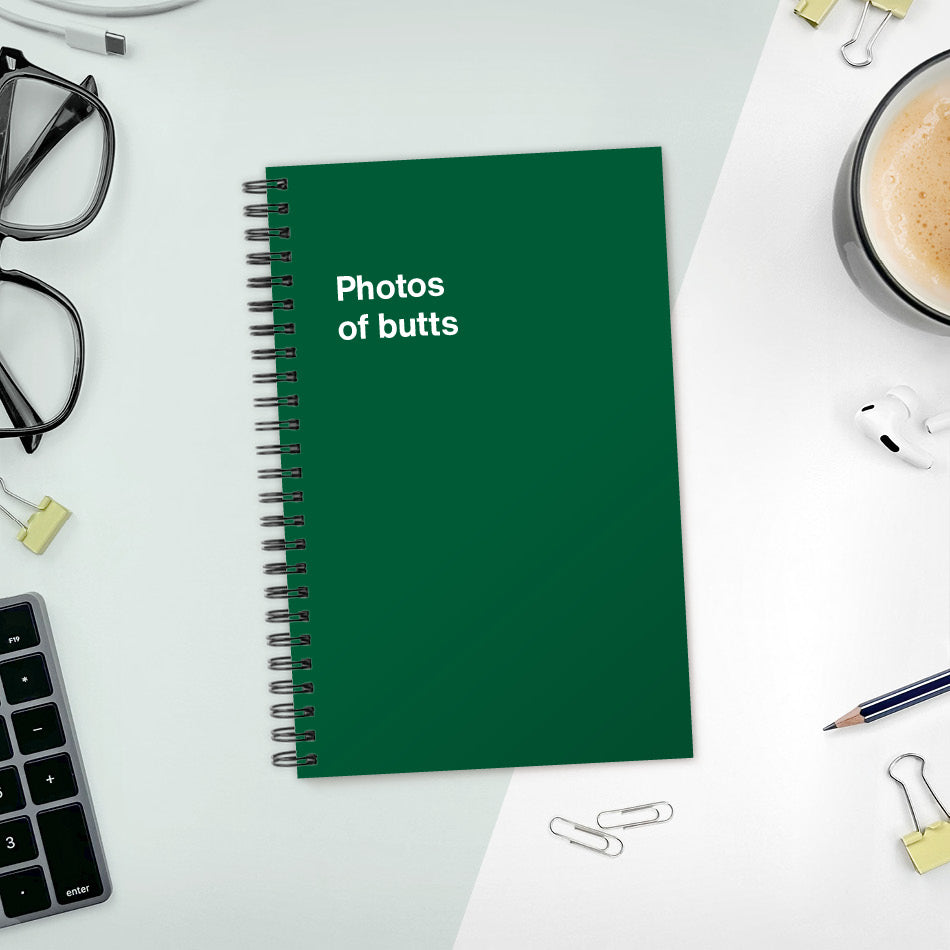 
                  
                    A funny notebook from WTF Notebooks® entitled "Photos of butts"
                  
                