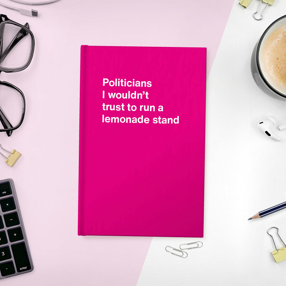 Politicians I wouldn't trust to run a lemonade stand - Compact hardcover - Pink