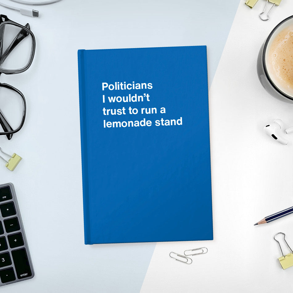 
                  
                    Politicians I wouldn't trust to run a lemonade stand - Compact hardcover - Blue
                  
                
