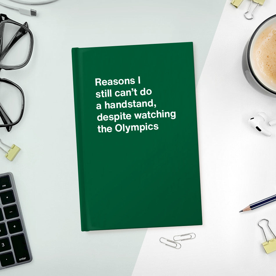 Reasons I still can’t do a handstand, despite watching the Olympics | WTF Notebooks