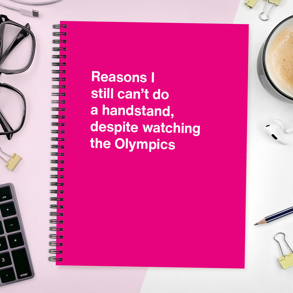 Reasons I still can’t do a handstand, despite watching the Olympics | WTF Notebooks