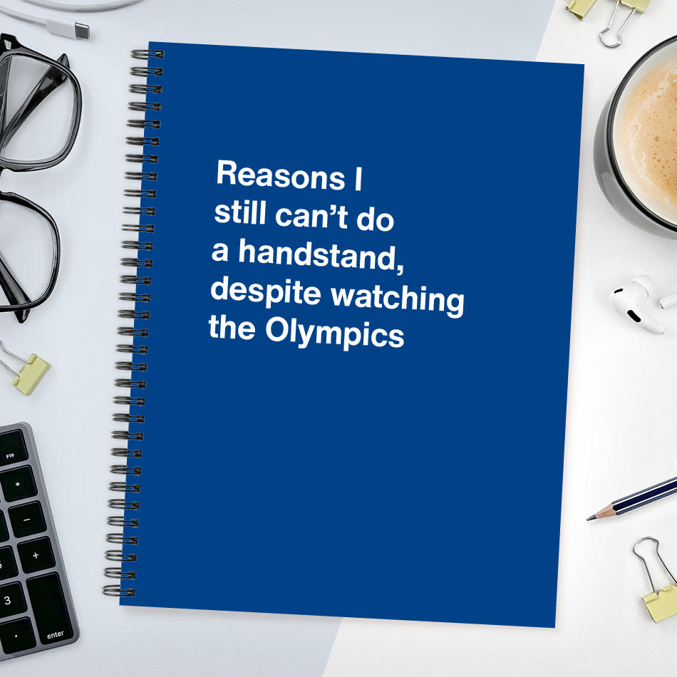 
                  
                    Reasons I still can’t do a handstand, despite watching the Olympics | WTF Notebooks
                  
                
