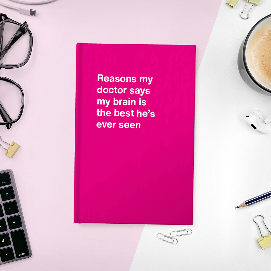 Reasons my doctor says my brain is the best he's ever seen - Compact hardcover - Pink