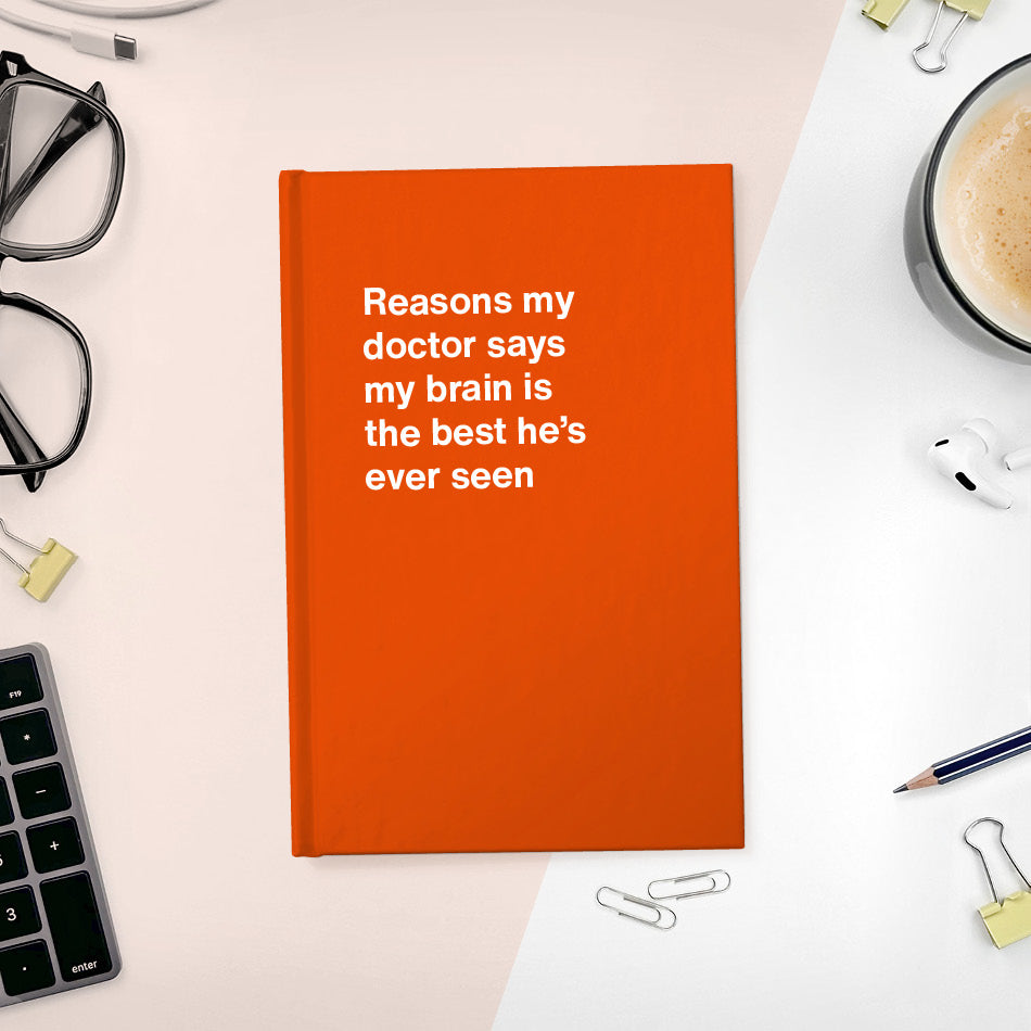 Reasons my doctor says my brain is the best he's ever seen - Compact hardcover - Orange