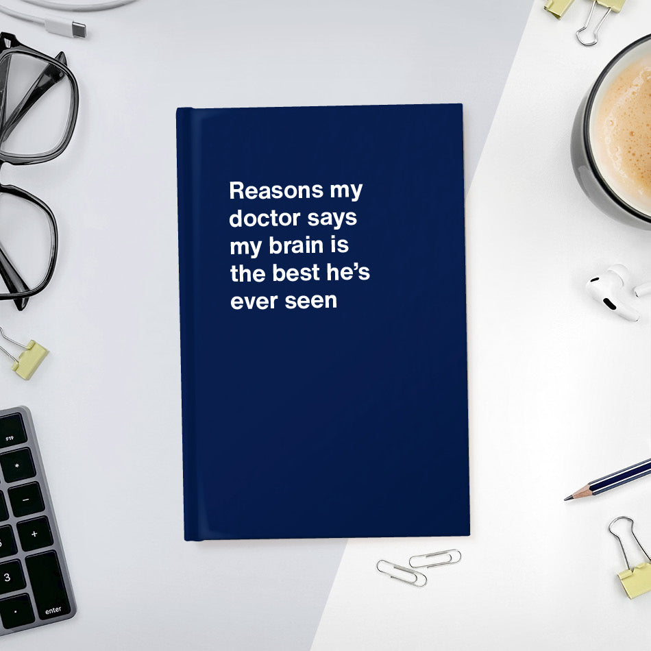 
                  
                    Reasons my doctor says my brain is the best he's ever seen - Compact hardcover - Navy
                  
                