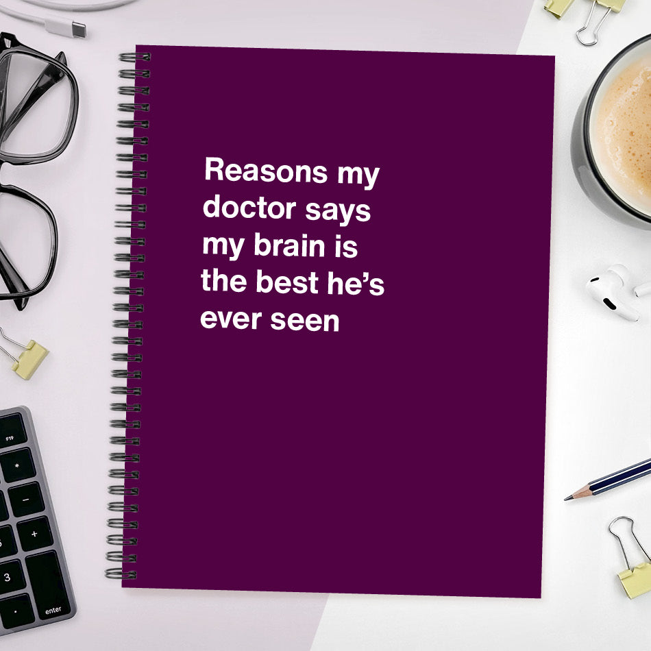 Reasons my doctor says my brain is the best he's ever seen - Large softcover - Purple