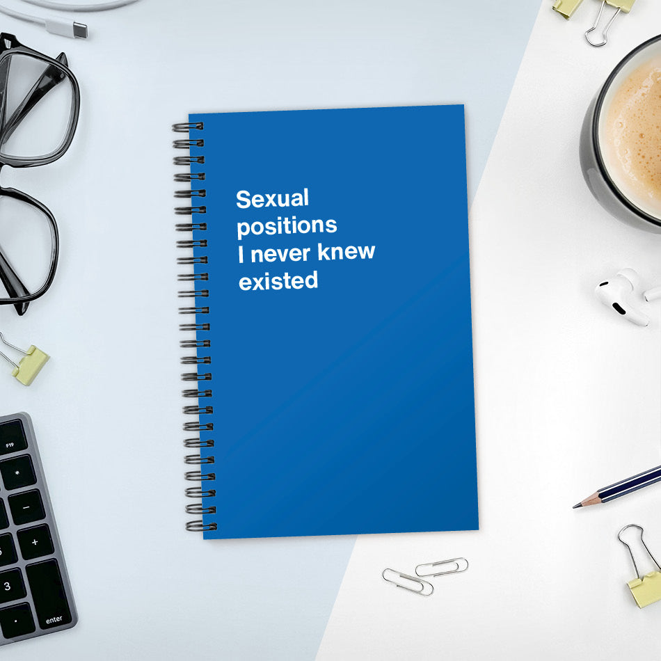 
                  
                    A funny notebook from WTF Notebooks® entitled "Sexual positions I never knew existed"
                  
                