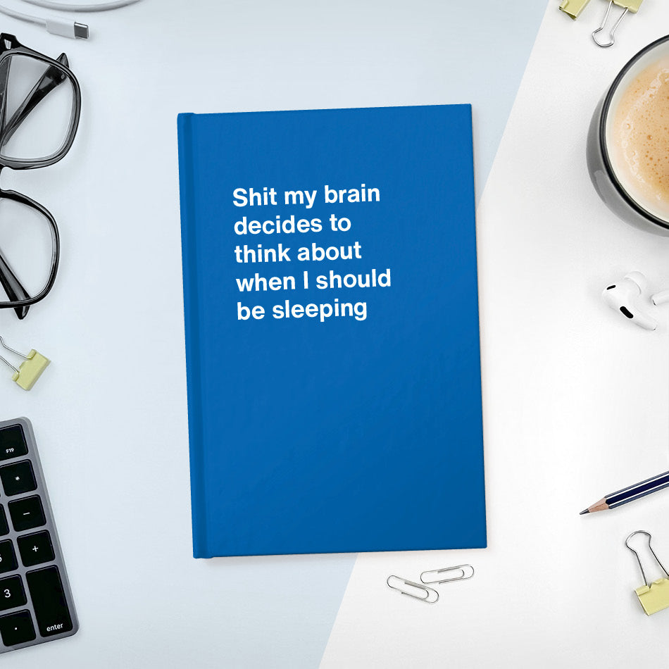 Shit my brain decides to think about when I should be sleeping - Compact hardcover - Blue