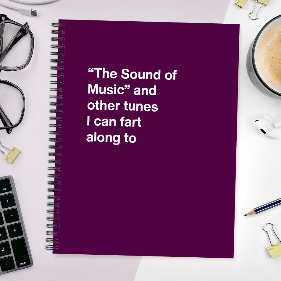 
                  
                    “The Sound of Music” and other tunes I can fart along to | WTF Notebooks
                  
                