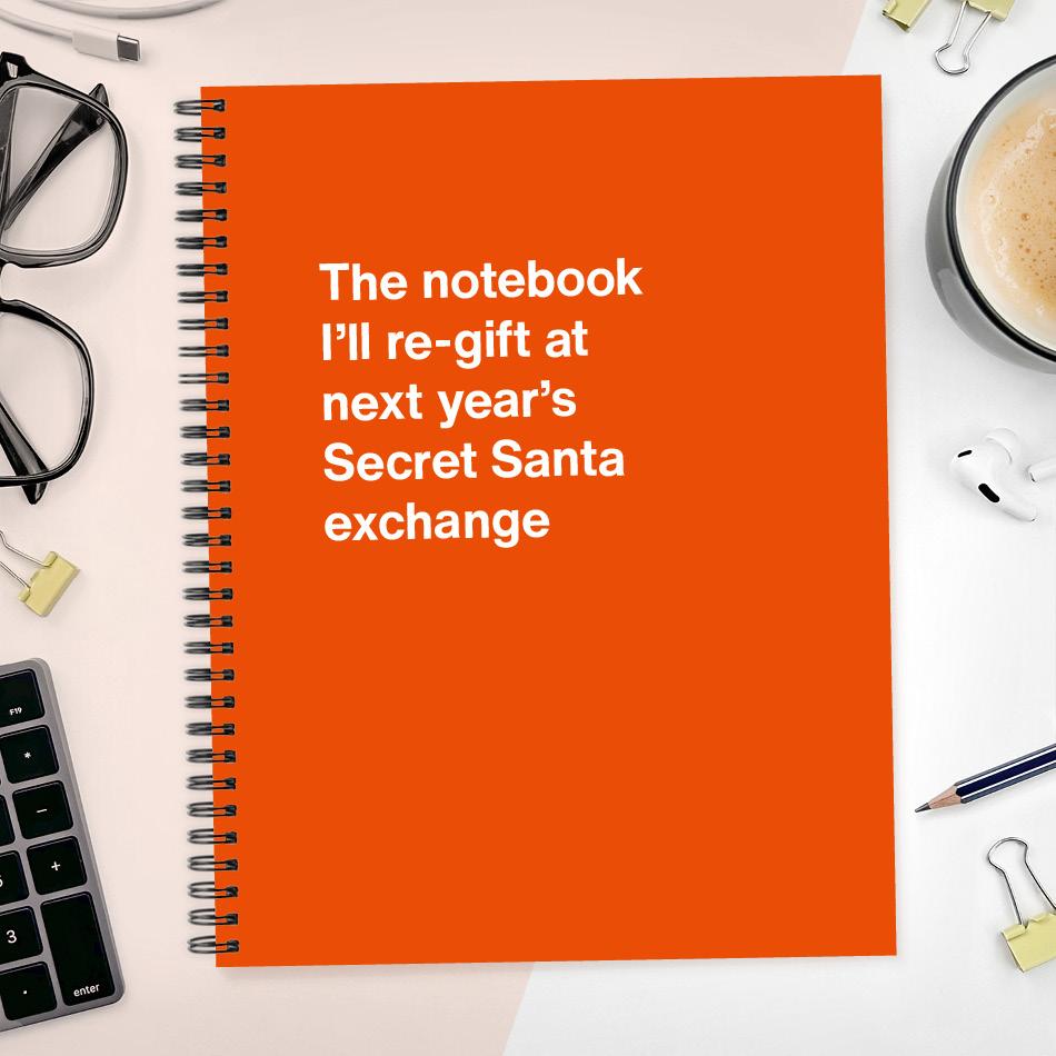 The notebook I'll re-gift at next year's Secret Santa exchange