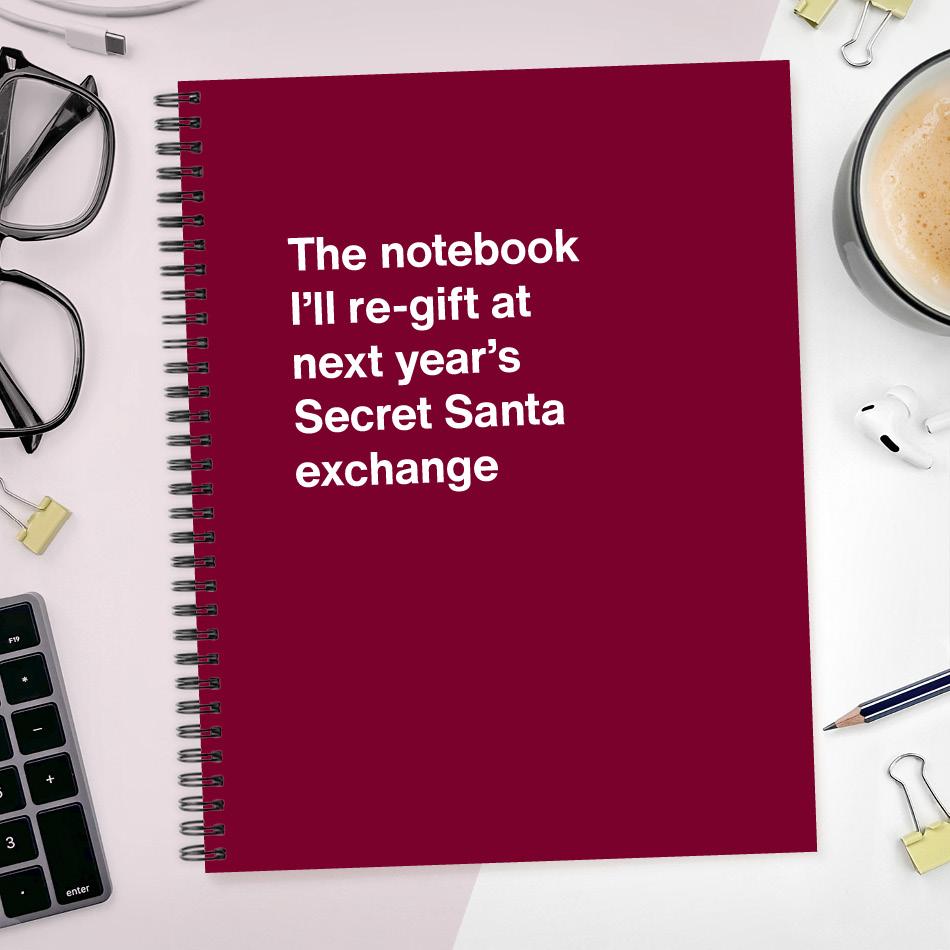The notebook I'll re-gift at next year's Secret Santa exchange